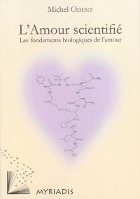 L'amour scientifié : les fondements biologiques de l'amour