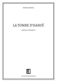 La tombe d'Hanoï : mémoires d'Indochine