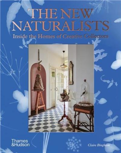 The New Naturalists Inside the Homes of Creative Collectors