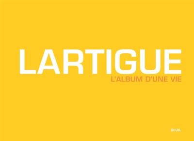 Lartigue : l'album d'une vie 1894-1986