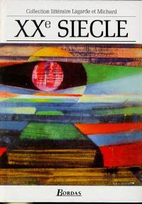 XXe siècle : les grands auteurs français : anthologie et histoire littéraire