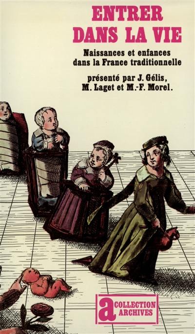 Entrer dans la vie : naissances et enfances dans la France traditionnelle