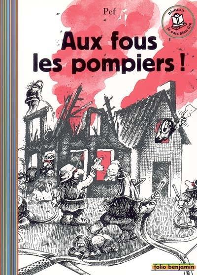 Aux fous les pompiers !