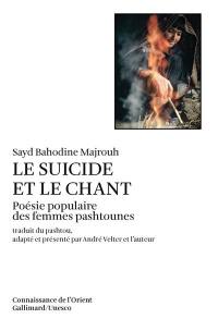 Le Suicide et le chant : poésie populaire des femmes pashtounes