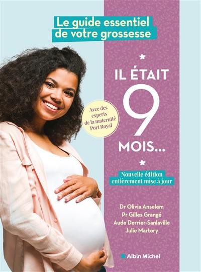 Il était 9 mois... : le guide essentiel de votre grossesse