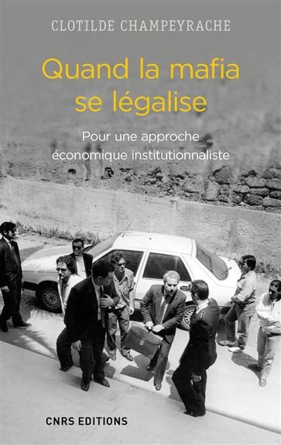 Quand la mafia se légalise : pour une approche économique institutionnaliste