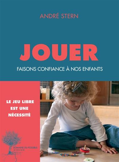 Jouer : faisons confiance à nos enfants