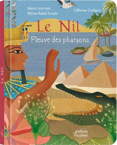 Le Nil : fleuve des pharaons