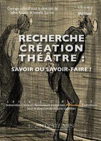 Recherche-création théâtre : savoir ou savoir-faire ?