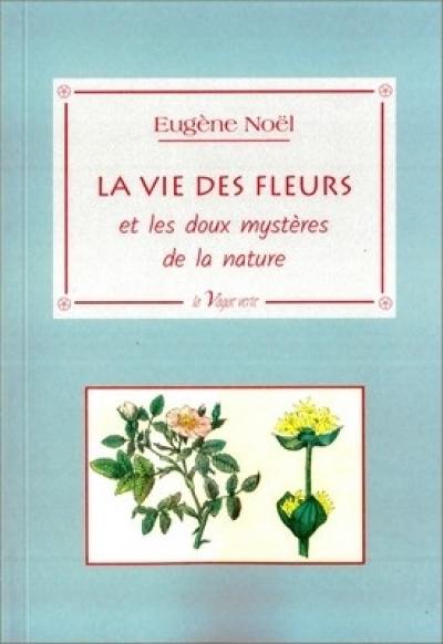 La vie des fleurs : et les doux mystères de la nature