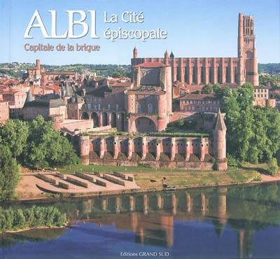 Albi, la cité épiscopale : capitale de la brique