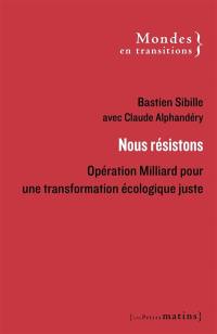 Nous résistons : opération Milliard pour une transformation écologique juste