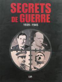 La Seconde Guerre mondiale : secrets : témoignages, anecdotes, révélations