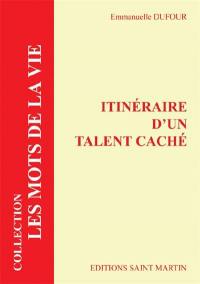 Itinéraire d'un talent caché ou Comment révéler l'essence (les sens) d'une vie pour lui donner tout son sens