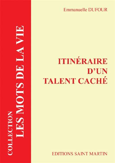 Itinéraire d'un talent caché ou Comment révéler l'essence (les sens) d'une vie pour lui donner tout son sens