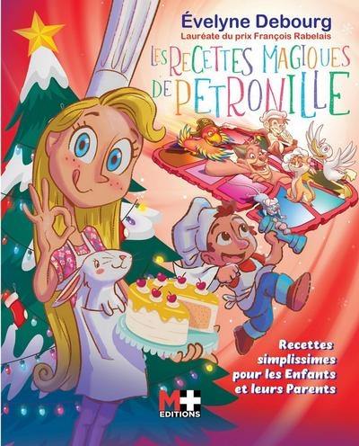 Les recettes magiques de Pétronille : recettes simplissimes pour les enfants et leurs parents