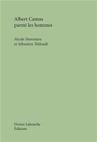 Albert Camus parmi les hommes