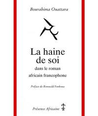 La haine de soi dans le roman africain francophone