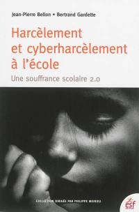 Harcèlement et cyber-harcèlement à l'école : une souffrance scolaire 2.0