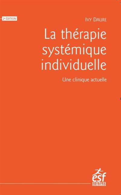 La thérapie systémique individuelle : une clinique actuelle