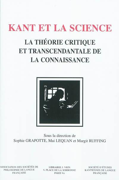 Kant et la science : la théorie critique et transcendantale de la connaissance