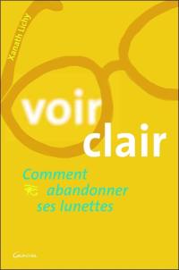 Voir clair : comment abandonner ses lunettes