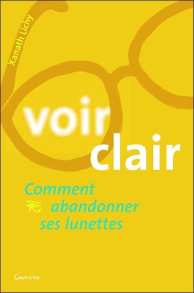 Voir clair : comment abandonner ses lunettes