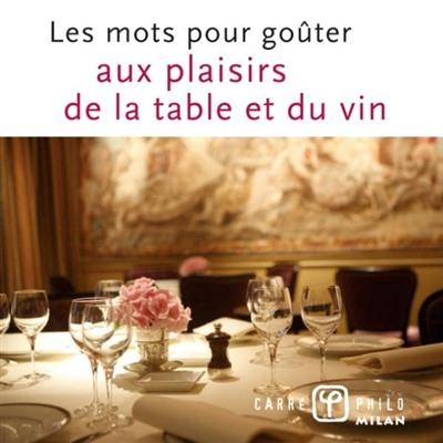 Les mots pour goûter aux plaisirs de la table et du vin