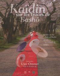 Kaïdin sur les traces de Bashô : art nomade. Kaïdin on the path of Bashô : nomadic art