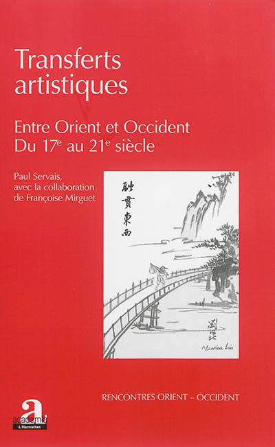 Transferts artistiques : entre Orient et Occident : du 17e au 21e siècle