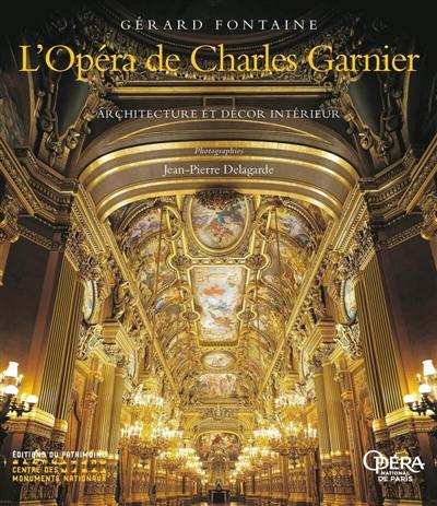 L'Opéra de Charles Garnier : architecture et décor intérieur