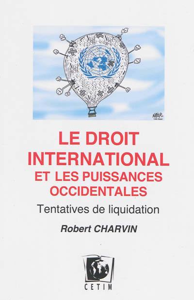 Le droit international et les puissances occidentales : tentatives de liquidation