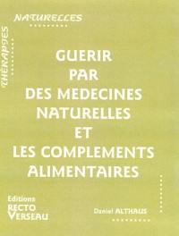 Guérir par des médecines naturelles et les compléments alimentaires