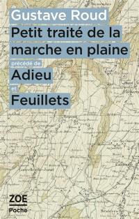 Petit traité de la marche en plaine. Adieu. Feuillets