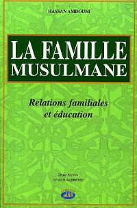 La famille musulmane : relations familiales et éducation