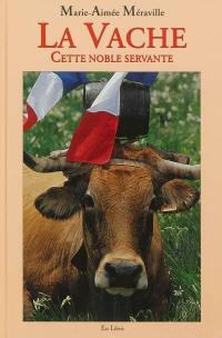 La vache : cette noble servante