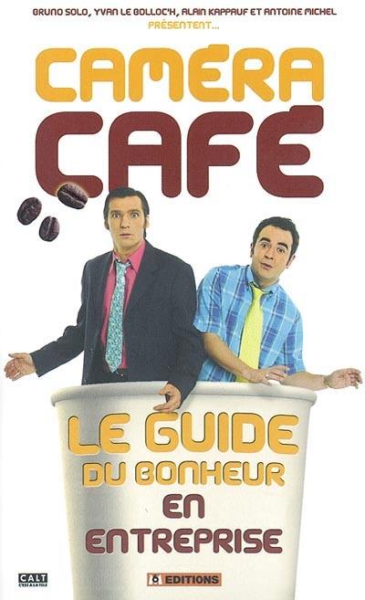 Caméra café : le guide du bonheur en entreprise