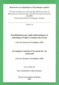 Sensibilisation aux outils informatiques et statistiques d'aide à l'analyse des testes : actes des journées scientifiques 2001. Les langues romanes d'un point de vue contrastif : actes des journées scientifiques 2002