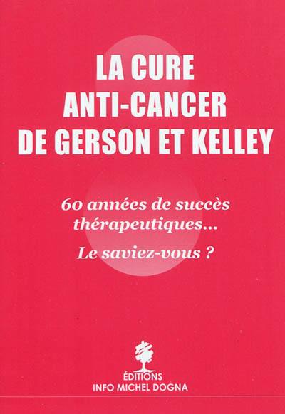 La cure anti-cancer de Gerson et Kelley : 60 années de succès thérapeutiques... le saviez-vous ?