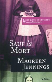 Les enquêtes du détective William Murdoch. Sauf la mort