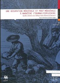 Une occupation médiévale et post-médiévale à Maraîche (Tournai-Esplechin) : quelles relations avec l'abbaye Saint-Martin de Tournai ?