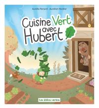 Cuisine vert avec Hubert