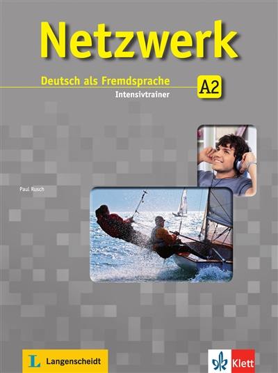 Netzwerk, A2 : Deutsch als Fremdsprache : Intensivtrainer