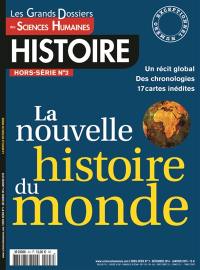 Grands dossiers des sciences humaines (Les), hors-série : histoire, n° 3. La nouvelle histoire du monde