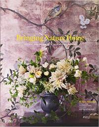 Bringing Nature Home : Floral Arrangements Inspired by Nature