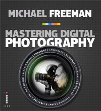 Mastering Digital Photography