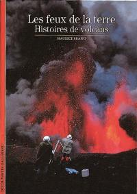 Les feux de la terre : histoires de volcans