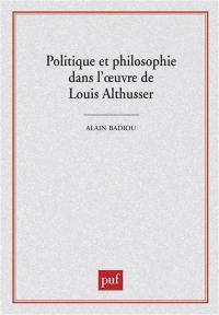 Politique et philosophie dans l'oeuvre de Louis Althusser