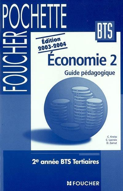 Economie 2, 2e année BTS tertiaire : guide pédagogique