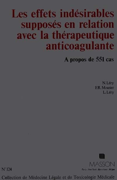 Les Effets indésirables supposés en relation avec la thérapeutique anticoagulante : A partir de 551 cas